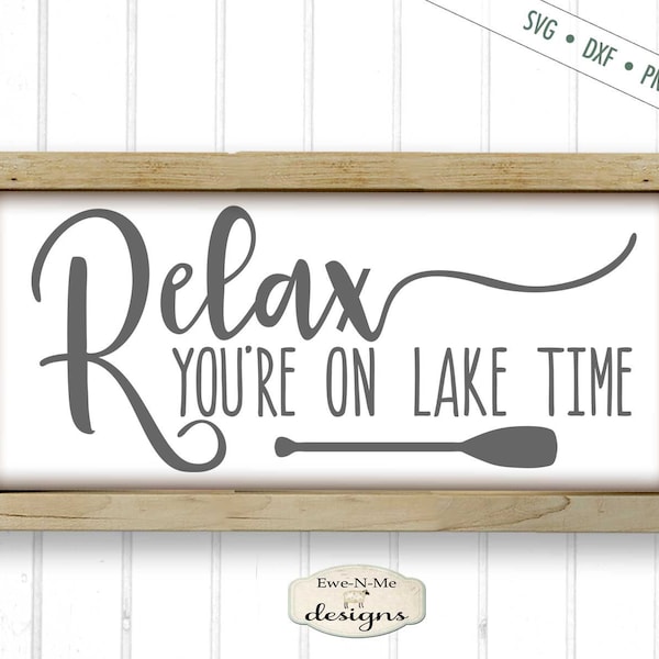 Relax You're On Lake Time SVG - Lake SVG - Summer SVG - Commercial Use svg, dxf, png, jpg