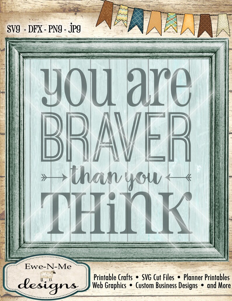 Free Free 105 You Are Braver Than You Believe Quote Svg SVG PNG EPS DXF File