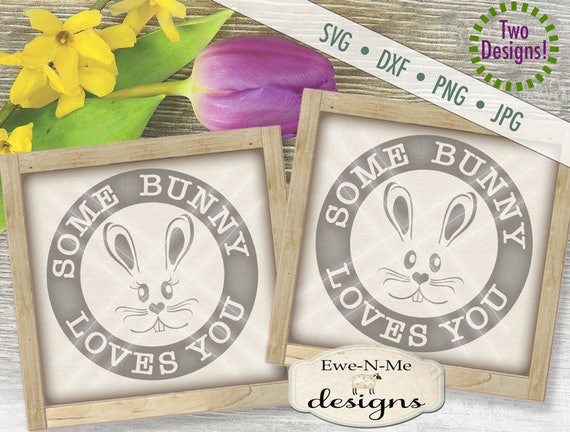 Easter SVG - Easter Bunny svg - Some Bunny Loves You SVG - Bunny Face svg