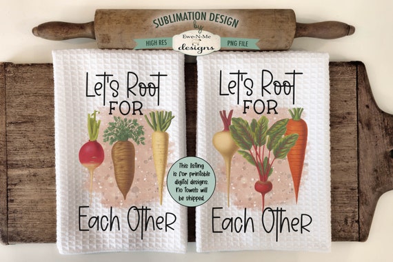 Root Vegetables Sublimation Kitchen Towel Designs - Let's Root For Each Other - Cute Vegetable Dish Towel Designs