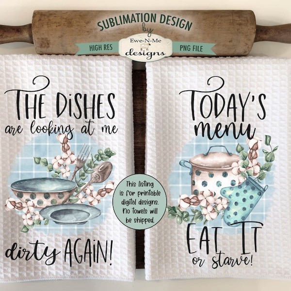 Funny Kitchen Towel Sublimation Design -  Dishes Looking At Me Dirty - Eat or Starve - Dishes Kitchen PNG