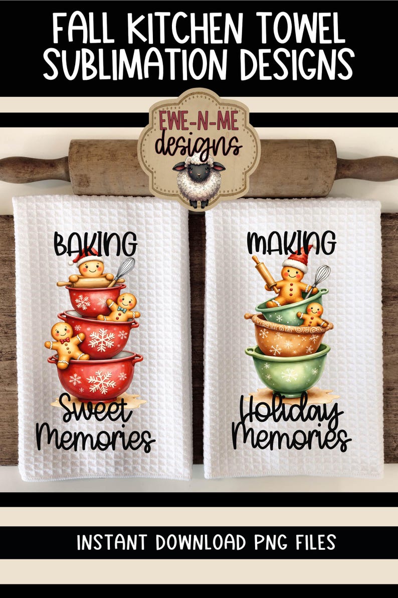 May include: Two white kitchen towels with waffle texture, featuring gingerbread men in bowls. One towel says "Baking Sweet Memories," the other says "Making Holiday Memories." A rolling pin and a sheep logo are above the towels. The text "FALL KITCHEN TOWEL SUBLIMATION DESIGNS" is at the top.