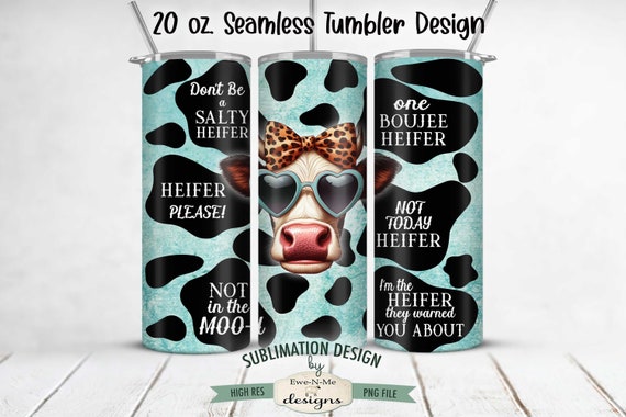 Sarcastic Heifer 20 oz Seamless Tumbler Sublimation Design - Not Today Heifer, One Boujee Heifer, Salty Heifer - Sassy Cow PNG