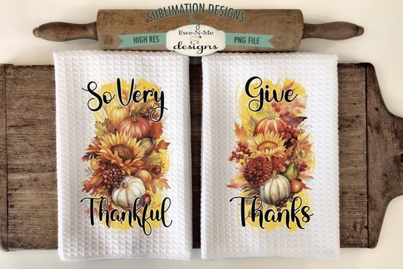 Thanksgiving Towel Sublimation Designs -  So Very Thankful Kitchen Towel Design - Give Thanks Towel Design