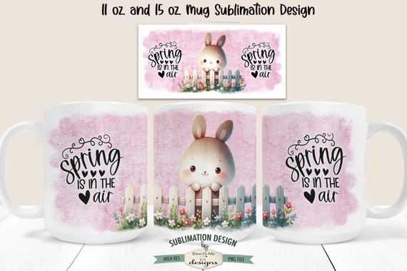 Spring Is In The Air Sublimation Design - Cute Bunny Fence Spring Mug Designs - Printable 11 oz. and 15 oz. Mug Sublimation Wrap PNG