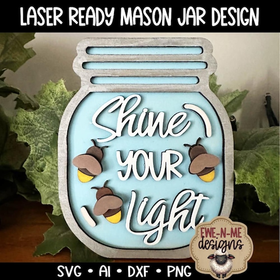 Shine Your Light Firefly Laser Cut Mason Jar Design - Summer Themed Lightning Bug Design - Laser Cut File  - svg, dxf, ai, png