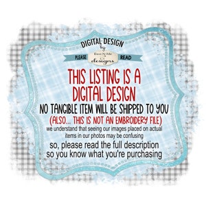 May include: A blue and white digital design listing with the text "This listing is a digital design. No tangible item will be shipped to you (also... this is not an embroidery file). We understand that seeing our images placed on actual items in our photos may be confusing, so please read the full description so you know what you're purchasing."