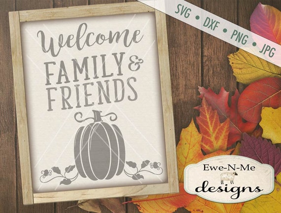 Welcome SVG - Family and Friends svg - Pumpkin Autumn Harvest