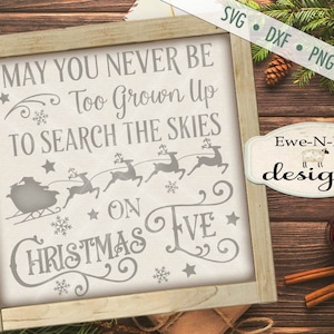 May You Never Be Too Grown Up to Search The Skies on Christmas Eve SVG - reindeer svg - Christmas Eve SVG - file for Silhouette and Cricut