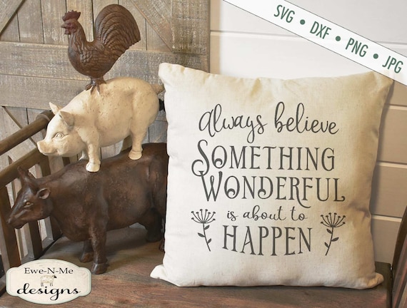 Something Wonderful SVG - Always Believe svg - Something Wonderful Is About To Happen svg - motivational svg Commercial Use svg dxf png jpg