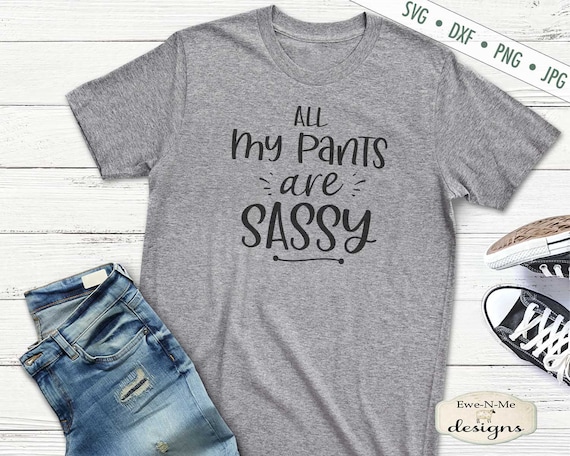 All My Pants Are Sassy SVG