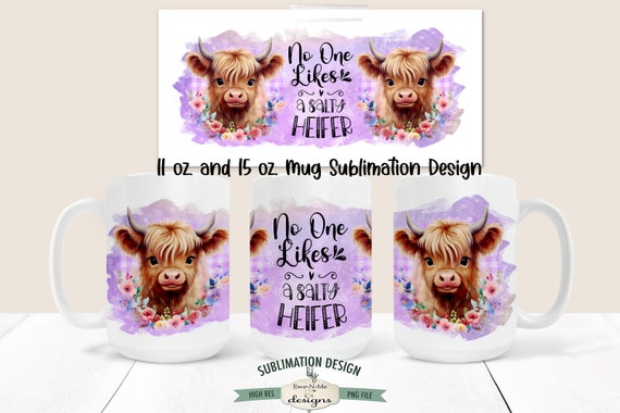 Funny Highland Cow Sublimation Mug Design - Salty Heifer -  Printable 11 oz. and 15 oz. Mug Sublimation Wrap PNG