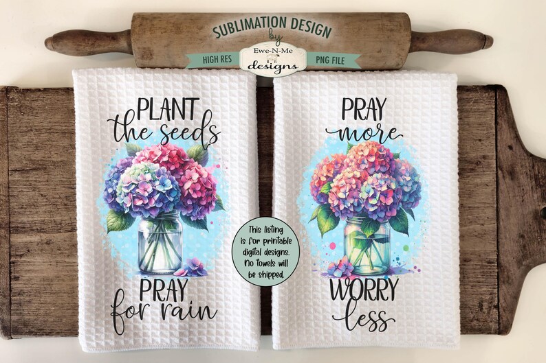 May include: Two white kitchen towels with a blue background and a floral design. The text on the towels reads "Plant the seeds, Pray for rain" and "Pray more, Worry less".