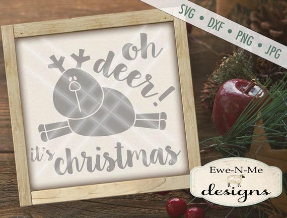 Reindeer SVG Cut File - Oh Deer svg - Christmas SVG - svg files for silhouette & cricut - Rudolph - Commercial Use svg, dxf, png, jpg