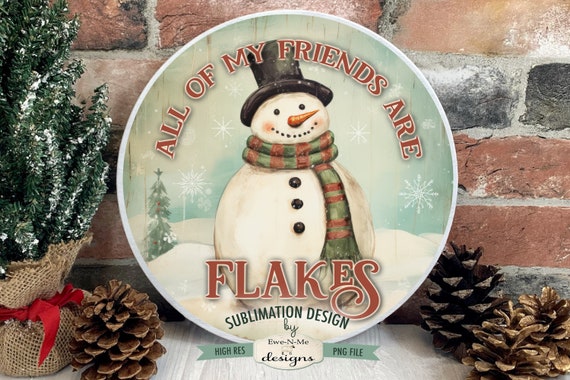 Friends Are Flakes Round Sublimation Design | Rustic Snowman | Vintage Snowman Sublimation Design