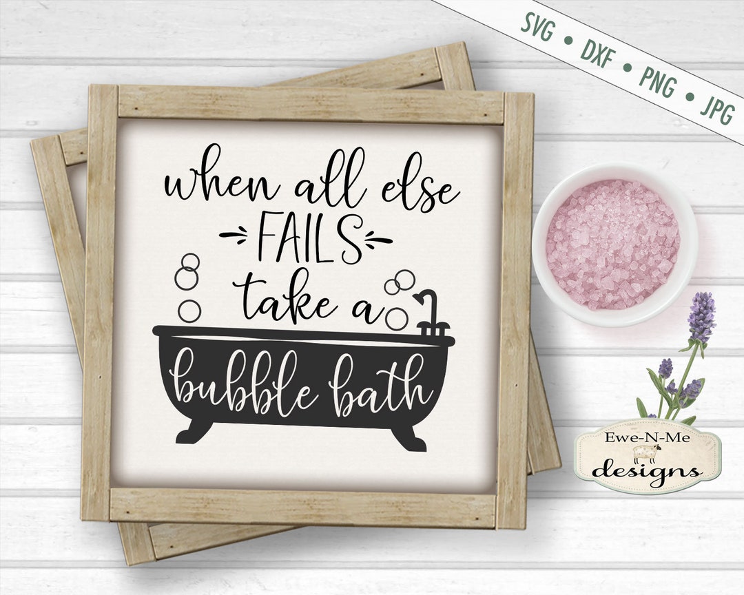 Bubble Bath SVG Bathroom Svg Bath Tub SVG When All Fails SVG Etsy