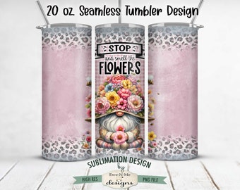 Stop and Smell The Flowers 20oz Tumbler Wrap -  Flowers Bees Gnome SEAMLESS Tumbler Sublimation Design - 20oz Skinny Tumbler Wrap