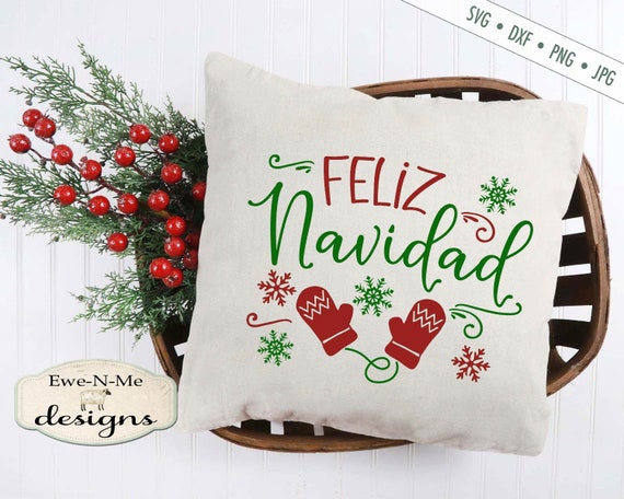 Feliz Navidad SVG - Christmas SVG - Mittens SVG - Snowflake svg - Holiday svg - Commercial Use svg, dxf, png and jpg files