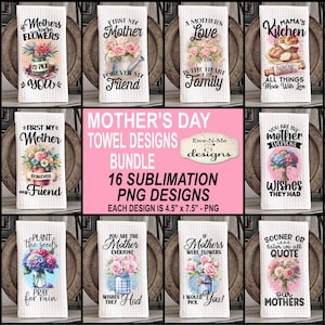 May include: A set of 16 sublimation PNG designs for Mother's Day kitchen towels. Each design features a watercolor-style illustration with a floral theme and inspirational text. The designs are 4.5 inches by 7.5 inches.