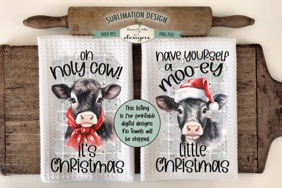 Cute Christmas Cows Kitchen Towel Sublimation Designs -  Moo-ey Christmas Holy Cow Sublimation Designs - Christmas Kitchen Towel Designs