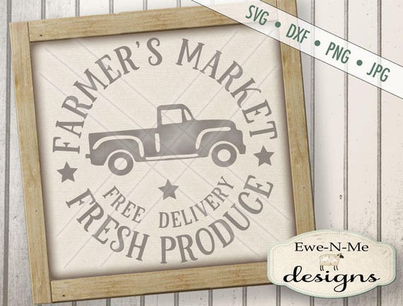 Farmers Market SVG - kitchen svg - Fresh Produce svg - old truck svg -  Free Delivery svg - Commercial Use Allowed -  svg, dxf, png, jpg