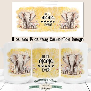 Best Mama Ever Elephant and Baby  Sublimation Mug Design - Elephant Mug Design -  Printable 11 oz. and 15 oz. Mug Sublimation Wrap PNG