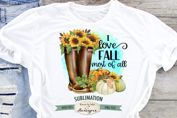 Love Fall Most Of All Sublimation Design - Boots Sunflowers Sublimation Design - Sunflowers Pumpkins Boots PNG