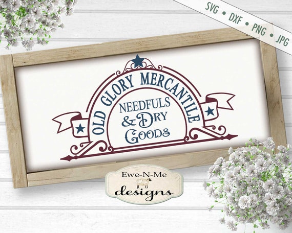 Old Glory Mercantile SVG - Needfuls svg - Dry Goods svg - old sign svg - Patriotic SVG - Stars svg - Commercial Use svg dxf png jpg