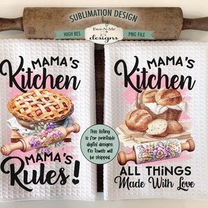 May include: Two white kitchen towels with a sublimation design. The left towel features a pie and the text "Mama's Kitchen Mama's Rules!" The right towel features bread and the text "Mama's Kitchen All Things Made With Love".