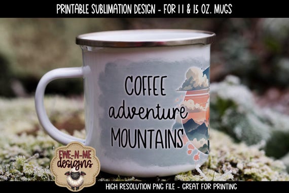 Coffee Adventure Mountains - Sublimation Mug Design Printable 11 oz. and 15 oz. Mug -  Sublimation Wrap PNG - Fathers Day Outdoor Mug Design