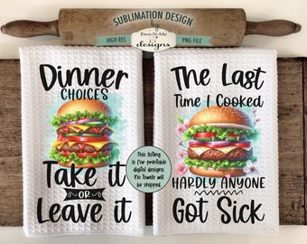 Funny Kitchen Towel Sublimation Designs with Hamburgers -  Take It or Leave It - Hardly Anyone Got Sick - Sarcastic Kitchen Towel Designs