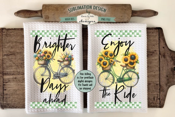 Spring Bicycles Kitchen Towel Sublimation Designs -  Enjoy The Ride - Brighter Days Ahead - Spring Floral Kitchen Towel Designs