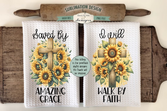 Sunflower Cross Kitchen Towel Sublimation Designs -  Saved By Amazing Grace - Walk By Faith  - Religious Faith Based Kitchen Towel Designs