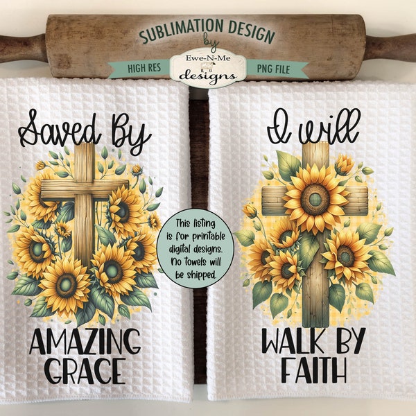 Sunflower Cross Kitchen Towel Sublimation Designs -  Saved By Amazing Grace - Walk By Faith  - Religious Faith Based Kitchen Towel Designs