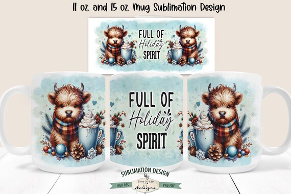 Highland Cow Sublimation Design for Mugs  | Full of Holiday Spirit Funny Christmas Mug | Printable 11 oz and 15 oz Mug Sublimation Wrap PNG