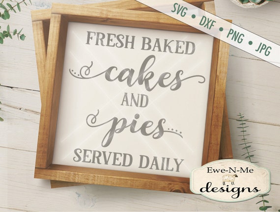 Cakes Pies SVG - Baking SVG - Farmhouse Style SVG - fresh baked svg - Kitchen svg - Baking svg - Commercial Use svg, dxf, png, jpg