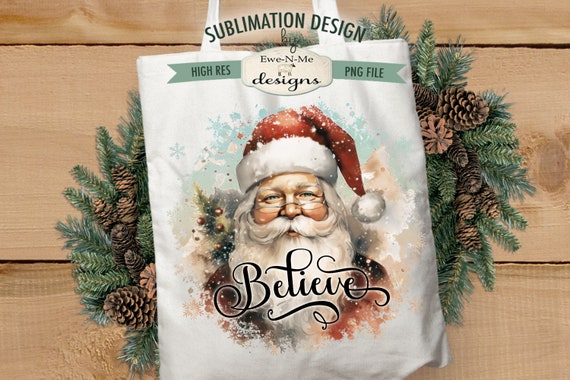 Believe Santa Sublimation Design | Rustic Santa | Vintage Santa Sublimation Design