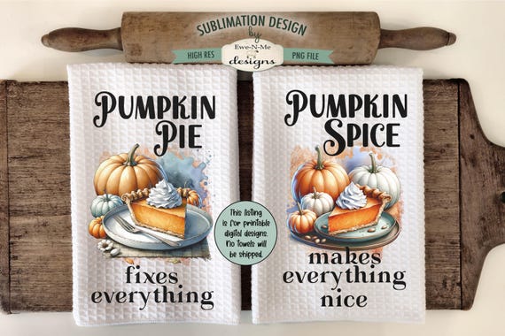 Pumpkin Pie Kitchen Towel Sublimation Design -  Kitchen Towel Thanksgiving Sublimation Designs - Pumpkin Pie Pumpkin Spice - Fall PNG