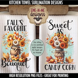 May include: Two white kitchen towels with fall-themed designs. One says "Fall's Favorite Bouquet" and the other says "Sweet as Candy Corn." Each features a jar of flowers and candy corn, with pumpkins and leaves.