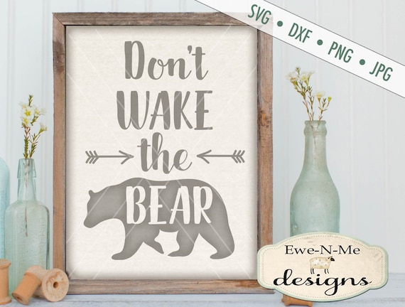 Don't Wake The Bear SVG  - Bear SVG - Bear and Arrows SVG - Nursery svg - Coffee Mug svg - Commercial Use svg, dxf, png, jpg