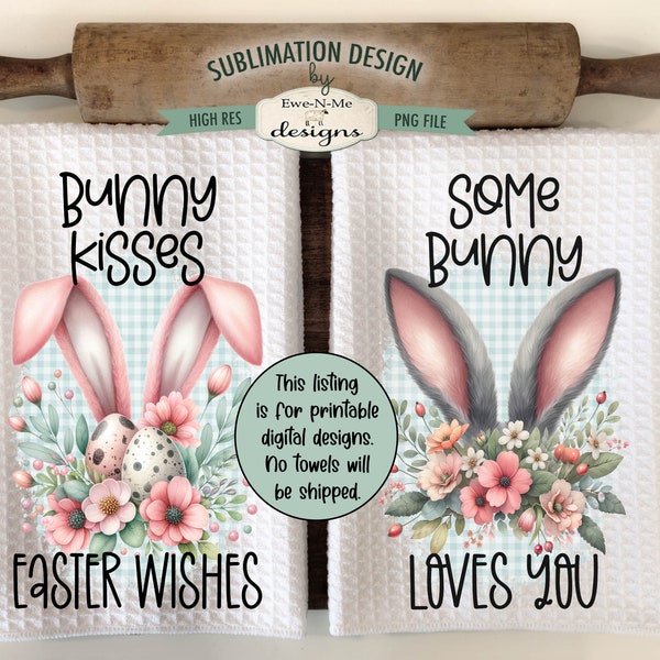 Bunny Ears Kitchen Towel Sublimation Designs -  Some Bunny Loves You - Bunny Kisses Easter Wishes - Easter Kitchen Towel Designs