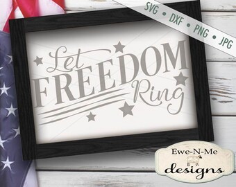 Patriotic svg - July 4th SVG - let freedom ring svg - 4th of july svg - flag svg - memorial day svg -  Commercial Use svg, dxf, png, jpg