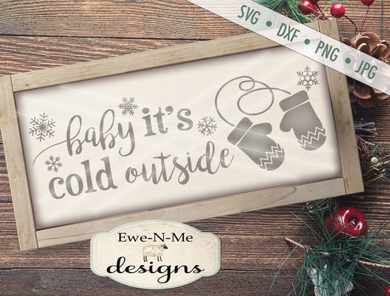 Baby It's Cold Outside SVG - Snowflake SVG - Winter svg - Mittens svg - Christmas SVG - Commercial Use svg, dxf, png and jpg files