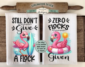 Sassy Summer Flamingos Sublimation Design for Kitchen Towels - Zero Flocks Given - Don't Give A Flock - Flamingo Towel Designs
