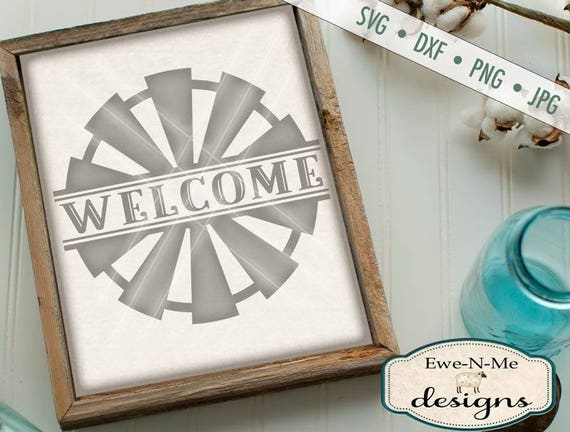 Split Windmill svg - Windmill svg - welcome svg - farmhouse SVG - Welcome Windmill SVG - Rustic svg -  Commercial Use svg, dxf, png, jpg