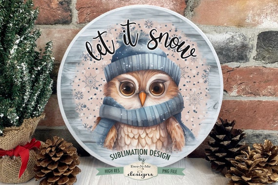 Let It Snow Owl Round Sublimation Design | Winter Owl | Winter Let It Snow Sublimation Design