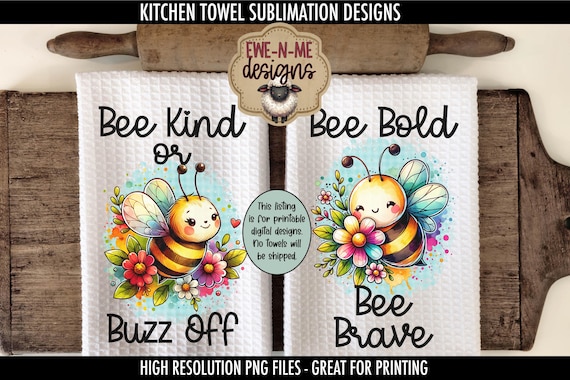 Cute Bees Kitchen Towel Designs for Sublimation - Bee Kind or Buzz Off - Bee Bold Bee Brave  - Cute Colorful Bee PNG Designs