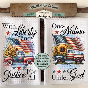 May include: Two white kitchen towels with a red, white, and blue American flag design. The towels feature a vintage pickup truck with sunflowers and the text "With Liberty and Justice For All" and "One Nation Under God".