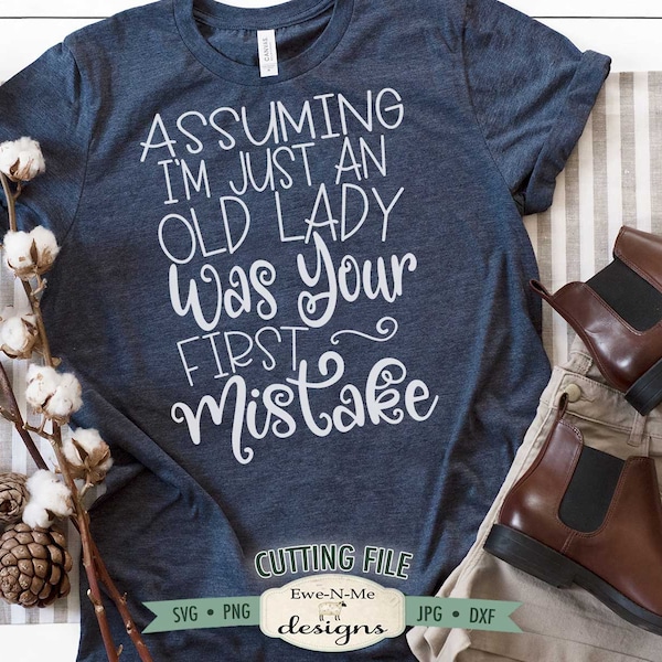 Old Lady SVG - Your First Mistake SVG - Sarcastic Old Lady SVG -  Commercial Use svg, dxf, png, jpg
