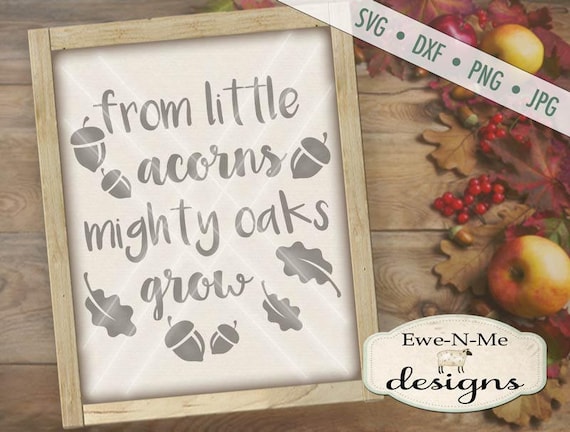 From Little Acorns Mighty Oaks Grow SVG Cut File - Leaves Acorns SVG - Fall Autumn Cut File  - Digital svg, dxf, png and jpg files